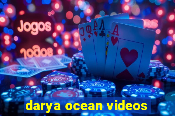 darya ocean videos